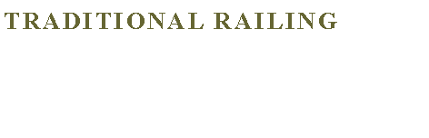 Text Box: Traditional Railing